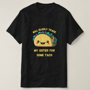 Werde meine Schwester für Tacos eintauschen T-Shirt