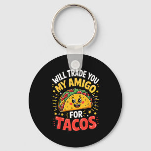 Werde meinen Amigo für Tacos eintauschen Schlüsselanhänger