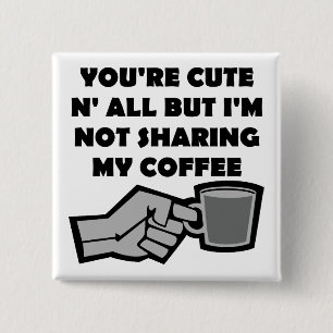 Werde Meinen Kaffee Nicht Teilen Lustiger Knopf Ab Button