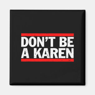 Werde nicht ein Karen-Meme-Geschenk  Magnet