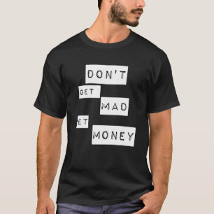 Werde nicht verrückt, bekomme Geld T-Shirt