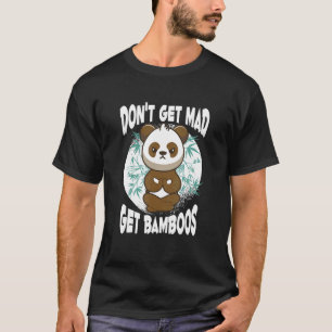 Werde nicht wütend, hol dir Bambus, Meditation Pan T-Shirt