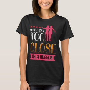 Werde nicht zu Nah, dass ich eine mutige Aussage b T-Shirt