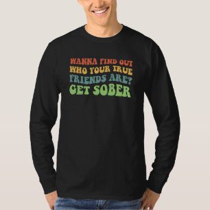Werde Nüchtern Finde Wahre Freunde NA AA 12-Schrit T-Shirt