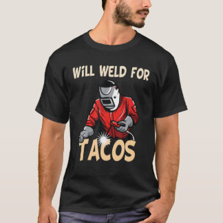 Werde schweißen für Tacos Schweißer Lustiger Spruc T-Shirt