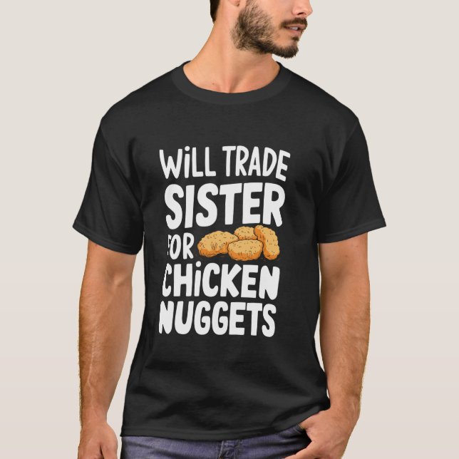 Werde Schwester für Chicken Nuggets eintauschen T-Shirt (Vorderseite)