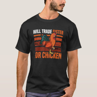 Werde Schwester Für Huhn Tauschen  Huhn T-Shirt