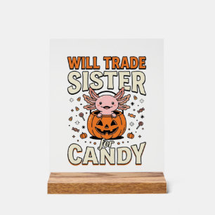 Werde Schwester für Süßigkeiten Axolotl Halloween Acrylschild