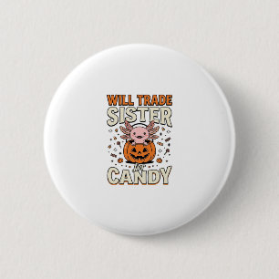 Werde Schwester für Süßigkeiten Axolotl Halloween Button