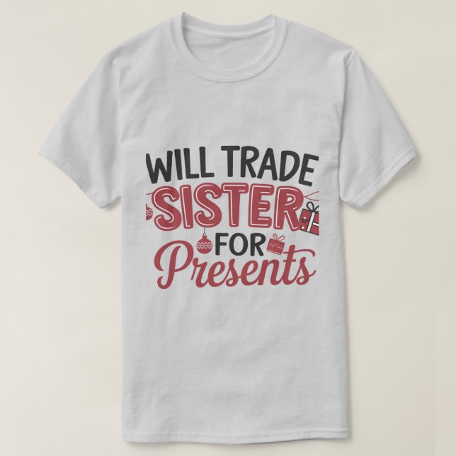 Werde Schwester gegen Geschenke tauschen T-Shirt (Design vorne)