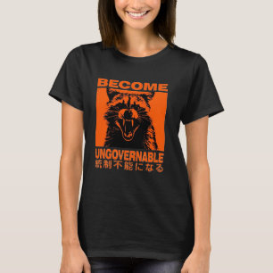 Werde unregierbar Lustiger Waschbär Japanische Bek T-Shirt