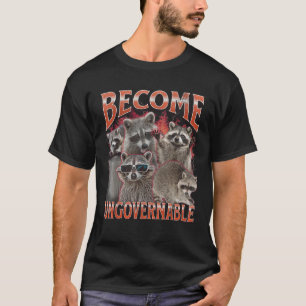 Werde unregierbar Lustiges Waschbär-Meme-Bootleg-G T-Shirt
