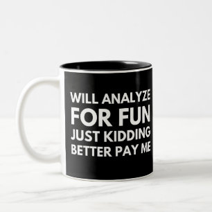 Werde zum Spaß analysieren. Scherz, zahl mir liebe Zweifarbige Tasse
