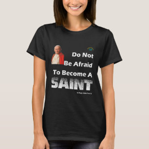 Werden Sie ein Heiliger - Papst Johannes Paul II.  T-Shirt