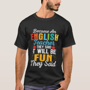 Werden Sie Englischlehrer, sagten sie School Educa T-Shirt