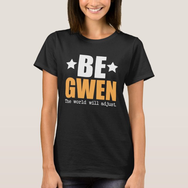 Werden Sie Gwen die Welt anpassen T-Shirt (Vorderseite)