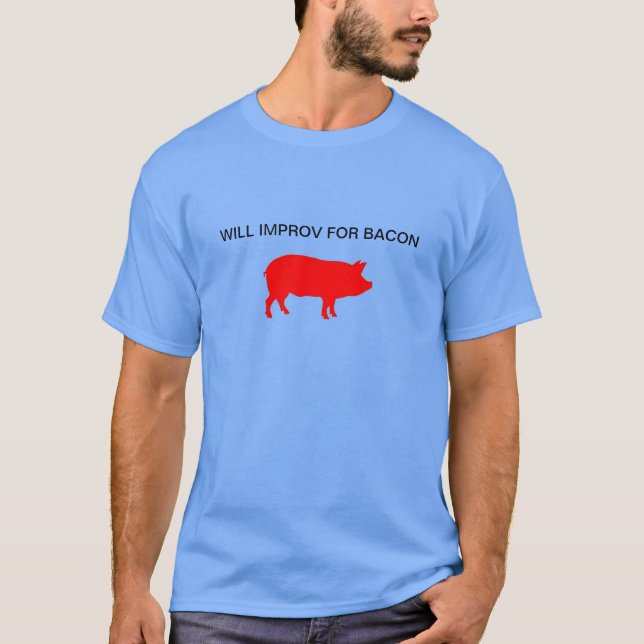 Werden Sie Improv für Speck T-Shirt (Vorderseite)