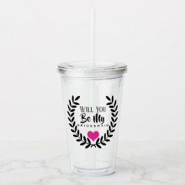 WERDEN SIE MEIN BRIDESMAID ACRYLIC TUMBLER SEIN? ACRYLTRINKBECHER