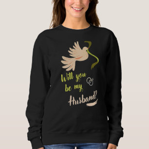 Werden Sie mein Ehemann für Niedlichen Boyfriend s Sweatshirt