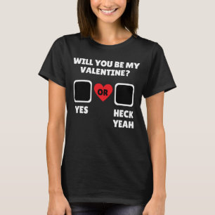 Werden Sie mein Valentinstag sein ja, ja, ja? T-Shirt