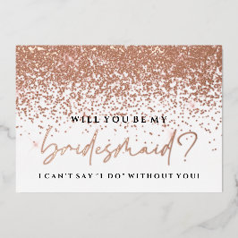 Werden Sie meine Bridesmaid-Karte - Rose Gold Foil Folieneinladung