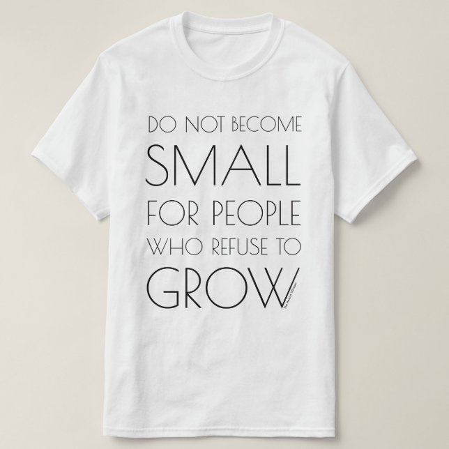 Werden Sie nicht klein für Leute… (Großer Text) T-Shirt (Design vorne)