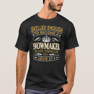 Werden Sie Snowmaker Crazy genug T-Shirt