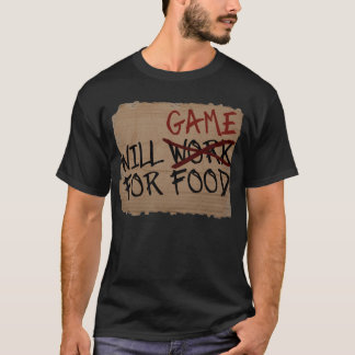 Werden Sie Spiel für Nahrung T-Shirt