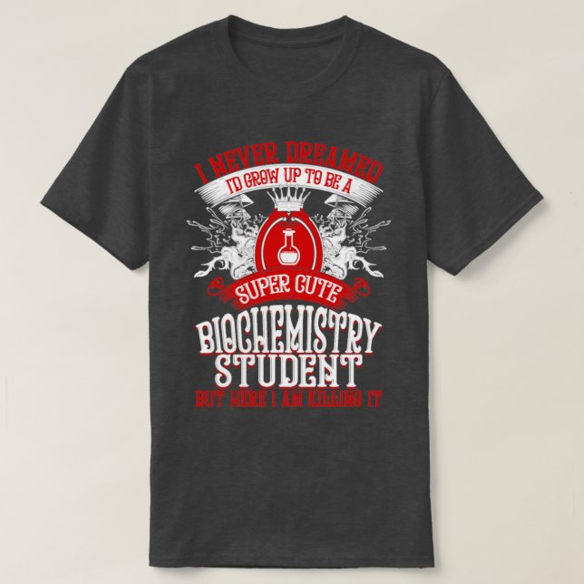 Werden Sie Student der Biochemie T-Shirt (Design vorne)