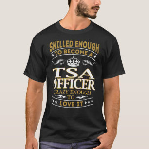 Werden Sie Tsa Officer Crazy genug T-Shirt