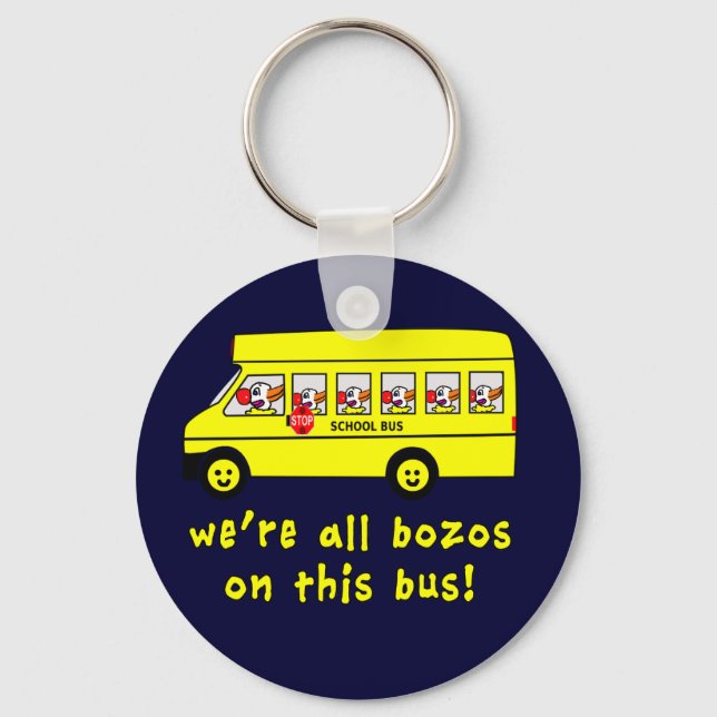 We're All Bozos on This Bus Tshirts Schlüsselanhänger (Vorderseite)
