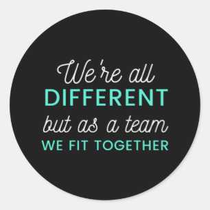 We're all different but as a team we fit together runder aufkleber