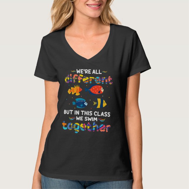We're All Different But In This Class We Swim Toge T-Shirt (Vorderseite)