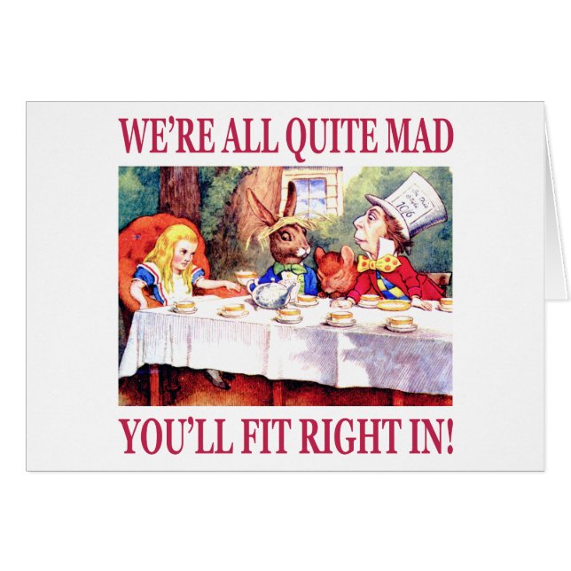 We're all quite mad, you'll fit right in! (Vorderseite (Horizontal))
