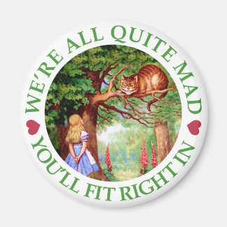 We're all quite mad, you'll fit right in! magnet