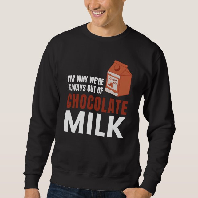 We're Always Out Of Chocolate Milk Food Graphic Sweatshirt (Vorderseite)