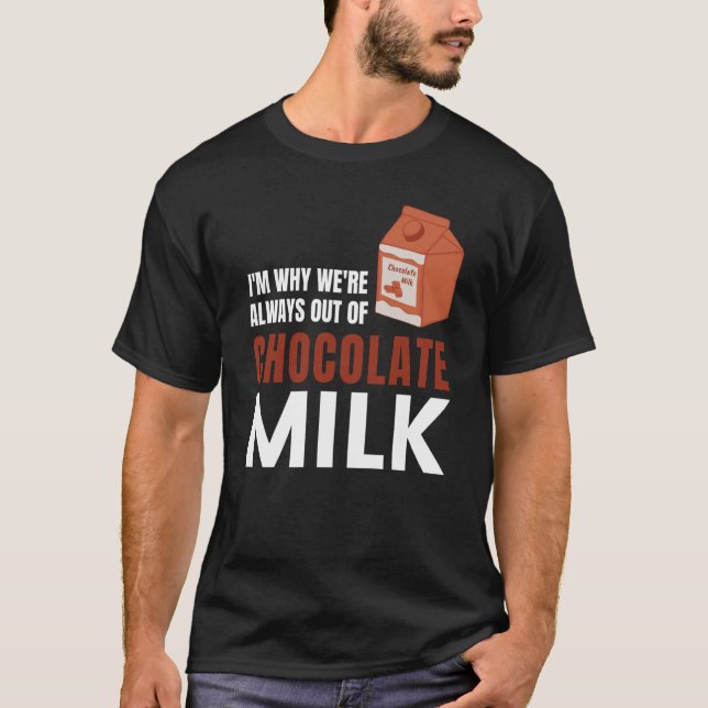 We're Always Out Of Chocolate Milk Food Graphic T-Shirt (Vorderseite)