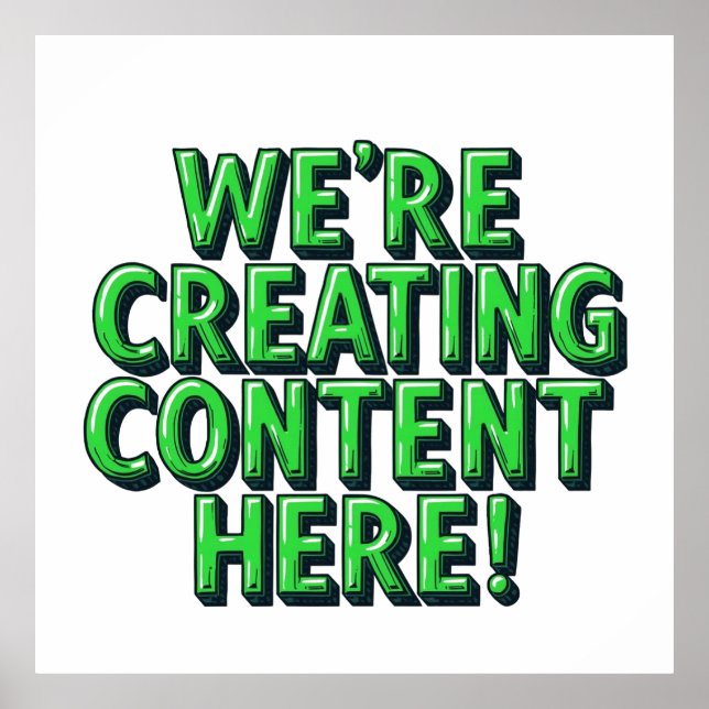 We're Creating Content Here Poster (Vorne)
