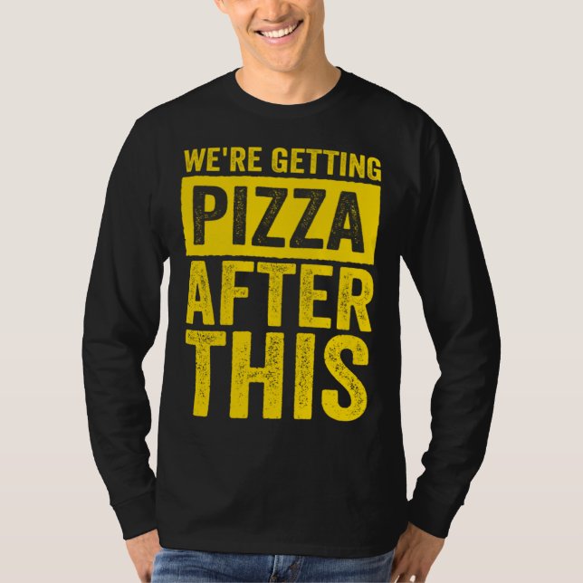 Were Getting Pizza After This Fitness Workout T-Shirt (Vorderseite)