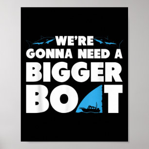 Were Gonna braucht ein größeres Boot T Shirt - Fun Poster