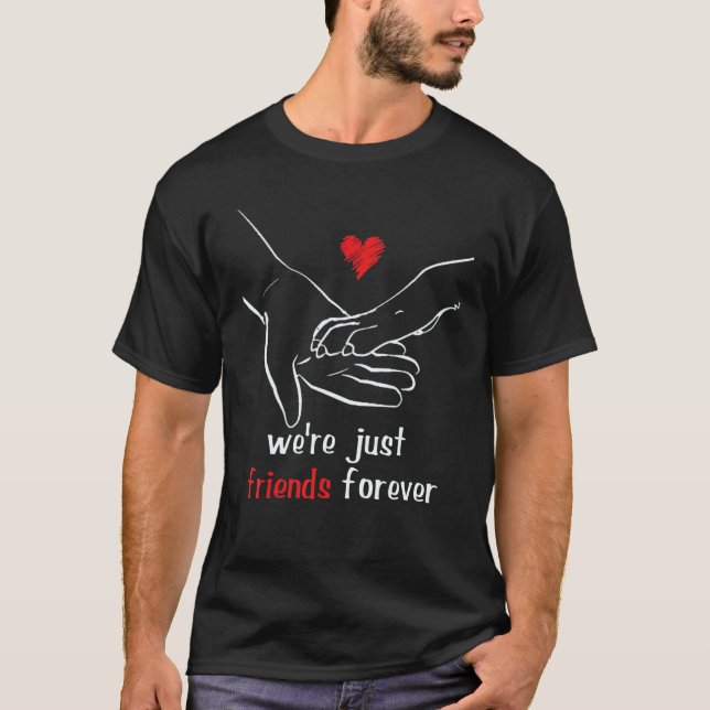 We're Just Friends Forever Friendship Friendship D T-Shirt (Vorderseite)