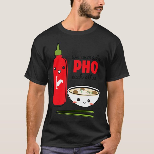 Were Made Pho Each Other  T-Shirt (Vorderseite)
