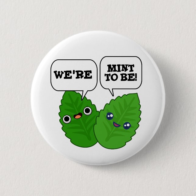 We're Mint To Be Funny Herb Pun Button (Vorderseite)