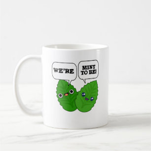 We're Mint To Be Funny Herb Pun Kaffeetasse