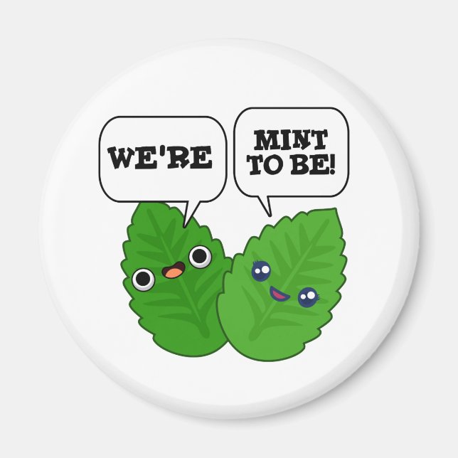 We're Mint To Be Funny Herb Pun Magnet (Vorne)