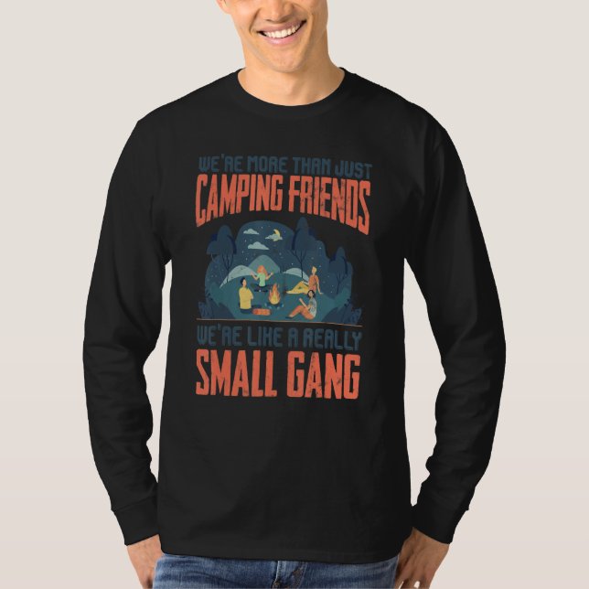 We're More Than Just Camping Friends We A Really S T-Shirt (Vorderseite)