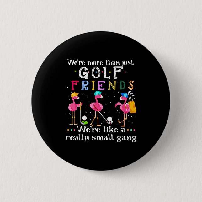 We're More Than Just Golf Friends Shirt Flamingo  Button (Vorderseite)