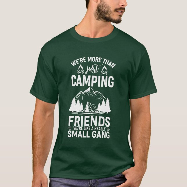 Were Morehan Just Camping Friends Were Like A girl T-Shirt (Vorderseite)