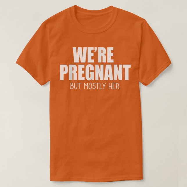 We're Pregnant But Mostly Her Mens New Dad Epectan T-Shirt (Design vorne)