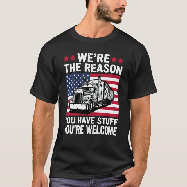 We're Reason You Have Stuff US American Flag Semi  T-Shirt (Vorderseite)
